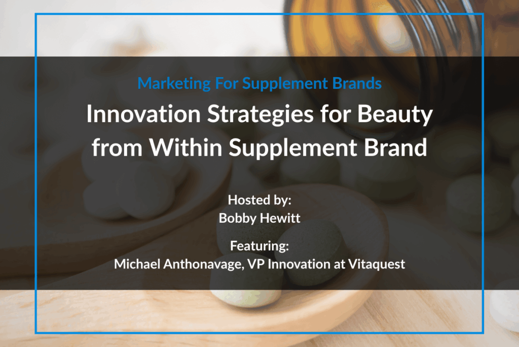Innovation Strategies for Your Beauty from Within Supplement Brand